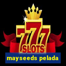 mayseeds pelada